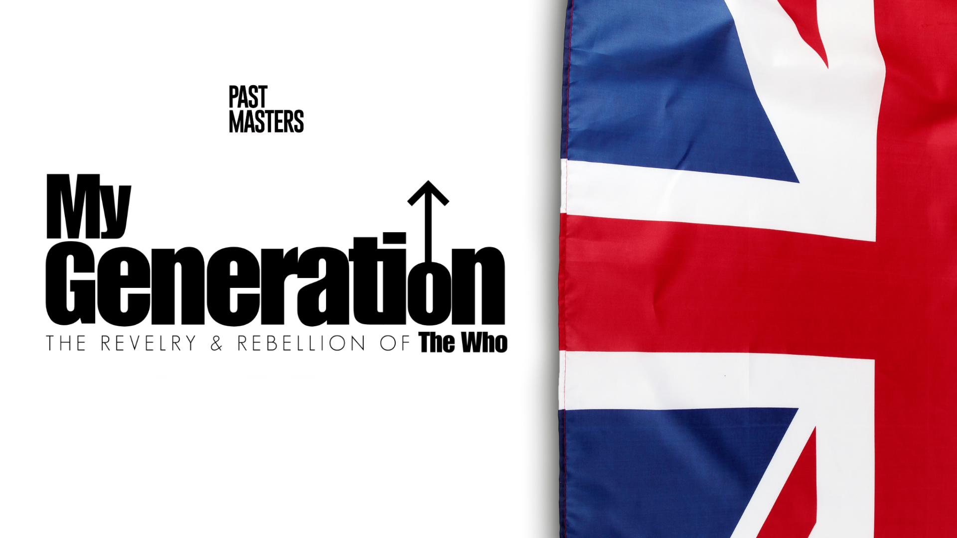 Friday, April 17th, 2026 | Past Masters®: My Generation | The Revelry & Rebellion Of The Who