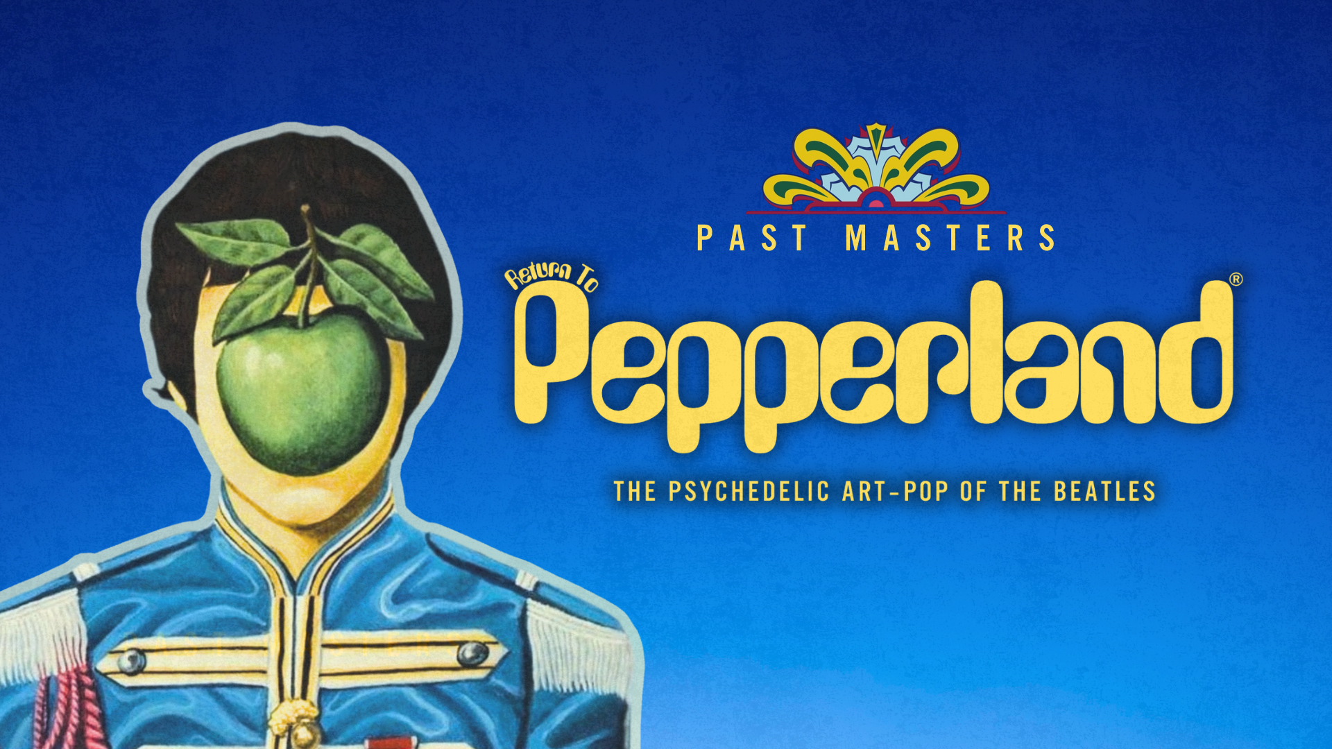 Friday, February 20th, 2026 | Past Masters®: Return To Pepperland