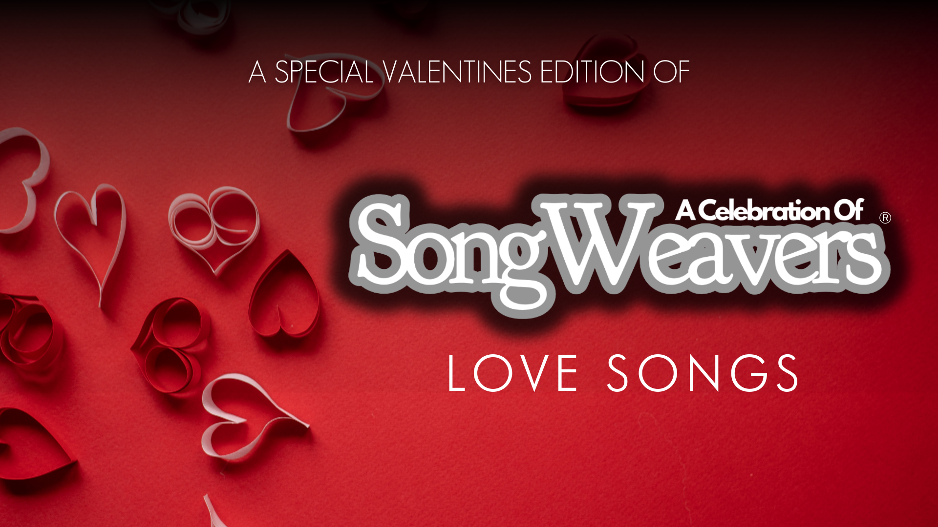 Saturday, February 15th, 2025 | Valentines Day: SongWeavers® LOVE SONGS