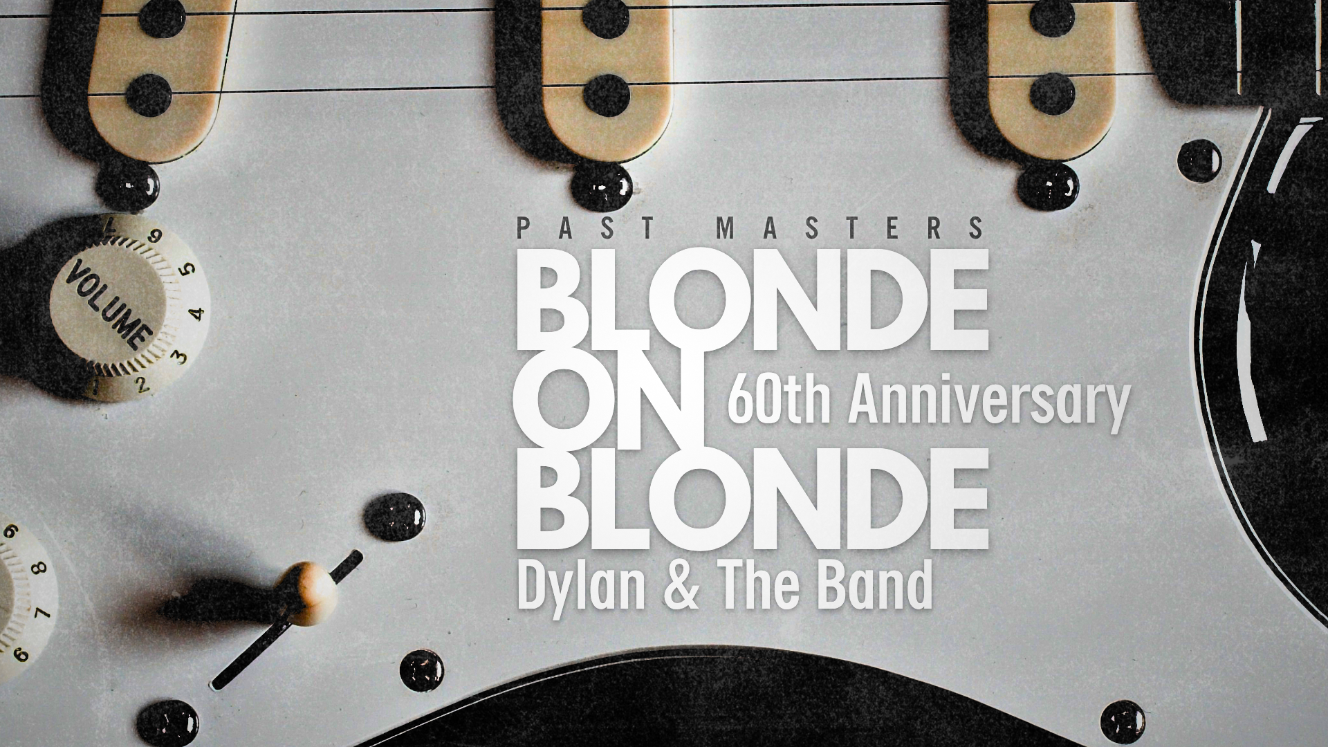 Saturday, June 27th, 2026 | Past Masters: Blonde On Blonde | 60 Years Of Bob Dylan & The Band