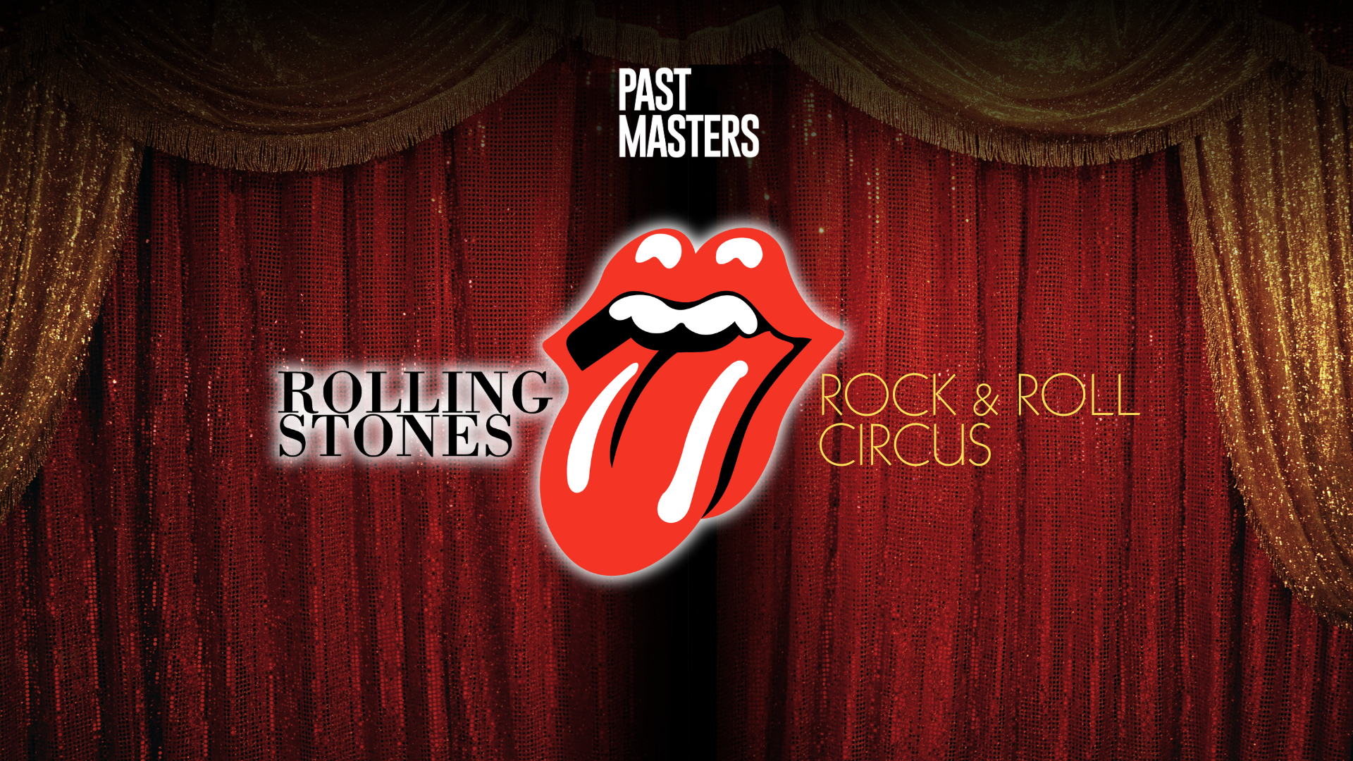 Saturday, January 18th, 2025 | Past Masters: Rolling Stones Rock 'n' Roll Circus!